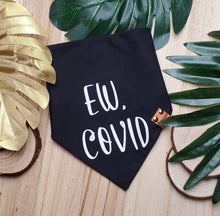 Load image into Gallery viewer, Ew, Covid Bandana
